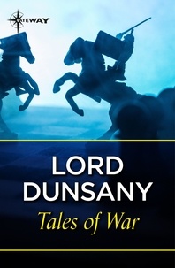 Lord Dunsany - Tales of War.