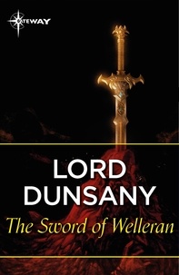 Lord Dunsany - The Sword of Welleran.
