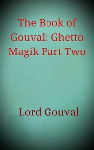 The Book of Gouval: Ghetto Magik Part Two