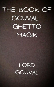 The Book of Gouval: Ghetto Magik