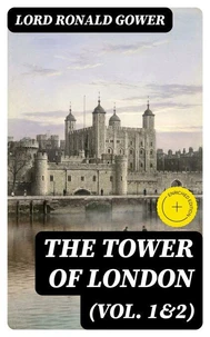 The Tower of London (Vol. 1&amp;2)