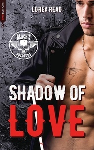 Lorea Read - Black's soldiers T5 - Shadow of Love - Le nouveau tome de la série bikers coup de coeur des lectrices !.