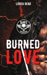 Lorea Read - Black's soldiers Tome 3 : Burned love.