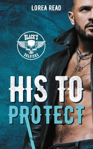 Lorea Read - Black's soldiers Tome 4 : His to Protect.