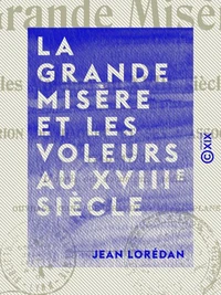La Grande Misère et les voleurs au XVIIIe siècle - Marion du Faouët et ses associés, 1740-1770