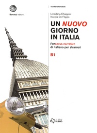 Loredana Chiappini et Nuccia De Filippo - Un nuovo giorno in Italia B1 - Percorso narrativo di Italiano per stranieri.