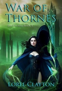  Lorel Clayton - War of Thornes - Eva Thorne, #4.