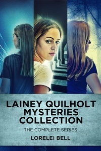  Lorelei Bell - Lainey Quilholt Mysteries Collection: The Complete Series.