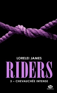 Lorelei James - Chevauchée intense - Riders, T3.