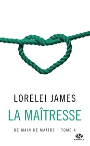 Lorelei James - La Maîtresse - De main de maître, T4.