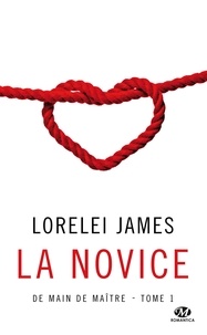 Lorelei James - La Novice - De main de maître, T1.