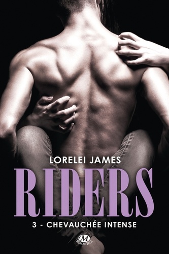 Lorelei James - Riders Tome 3 : Chevauchée intense.