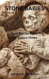 Stone Babies: Dark Stories From the Before Times