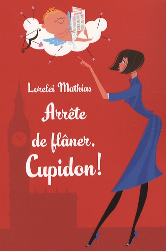 Lorelei Mathias - Arrête de flâner, Cupidon !.