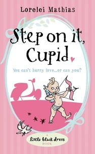 Lorelei Mathias - Step on it, Cupid.