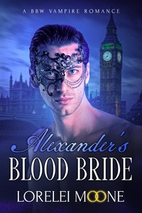  Lorelei Moone - Alexander's Blood Bride - Vampires of London, #1.