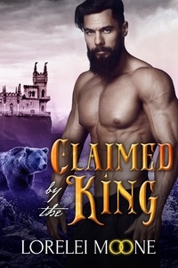  Lorelei Moone - Claimed by the King - Shifters of Black Isle, #1.