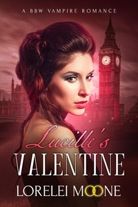  Lorelei Moone - Lucille's Valentine - Vampires of London, #3.