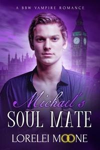  Lorelei Moone - Michael's Soul Mate - Vampires of London, #2.