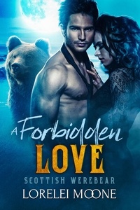  Lorelei Moone - Scottish Werebear: A Forbidden Love - Scottish Werebears, #3.