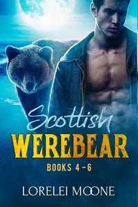  Lorelei Moone - Scottish Werebear: Books 4-6 - Scottish Werebears Boxsets, #2.