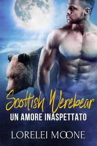  Lorelei Moone - Scottish Werebear: Un Amore Inaspettato - Scottish Werebears Saga, #1.