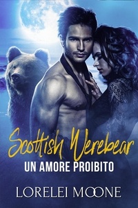  Lorelei Moone - Scottish Werebear: Un Amore Proibito - Scottish Werebears Saga, #3.
