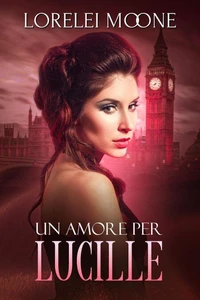 Un Amore per Lucille (Un Romanzo Vampiresco Paranormale)