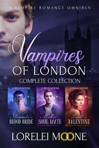  Lorelei Moone - Vampires of London: The Complete Collection (A Vampire Romance Omnibus) - Vampires of London.