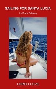  Loreli Love - Sailing for Santa Lucia: an Erotic Odyssey.