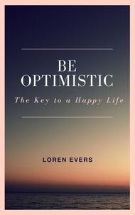  Loren Evers - Be Optimistic - The Key to a Happy Life.