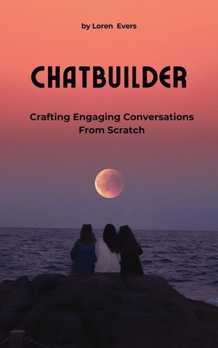  Loren Evers - ChatBuilder - Crafting Engaging Conversations from Scratch.
