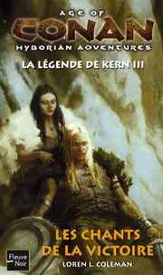 Loren L. Coleman - Age of Conan  : La légende de Kern - Tome 3, Les chants de la victoire.