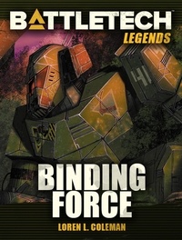  Loren L. Coleman - BattleTech Legends: Binding Force - BattleTech Legends, #7.
