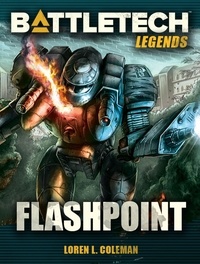  Loren L. Coleman - BattleTech Legends: Flashpoint - BattleTech Legends, #8.