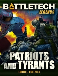  Loren L. Coleman - BattleTech Legends: Patriots and Tyrants - BattleTech Legends, #30.