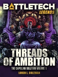  Loren L. Coleman - BattleTech Legends: Threads of Ambition (The Capellan Solution, Vol.1) - BattleTech Legends, #16.