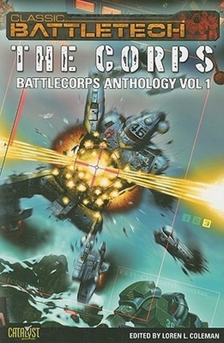  Loren L. Coleman et  Ilsa Bick - BattleTech: The Corps - BattleCorps Anthology, #1.