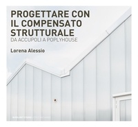 Lorena Alessio - Progettare con il compensato strutturale - Da Accupoli a Poplyhouse.