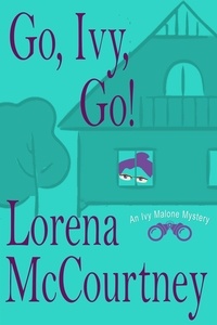  Lorena McCourtney - Go, Ivy, Go! - The Ivy Malone Mysteries, #5.