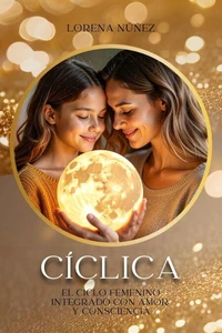 Ciclica: La integración del ciclo femenino con amor y consciencia