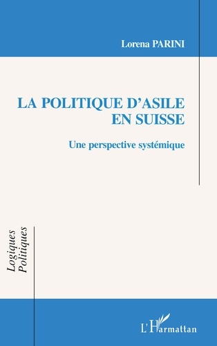 Lorena Parini - La politique d'asile en Suisse - Une perspective systémique.
