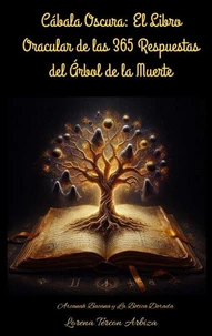 Cábala Oscura: El Libro Oracular de las 365 Respuestas del Árbol de la Muerte
