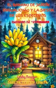 El Banano de Jardín Engualichao y la Siesta de los Espectros - Cuentos de Terrhumor