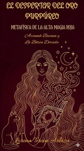 El Despertar del Oro Purpúreo - Metafísica de la Alta Magia Roja