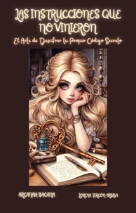 Las Instrucciones que No Vinieron - El Arte de Descifrar tu Propio Código Secreto