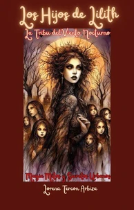 Los Hijos de Lilith: La Tribu del Viento Nocturno - Magia, Mitos y Secretos Urbanos
