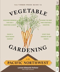 Lorene Edwards Forkner - The Timber Press Guide to Vegetable Gardening in the Pacific Northwest.