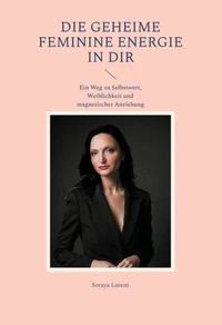 Die geheime Feminine Energie in dir