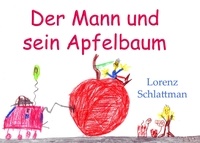 Lorenz Schlattmann - Der Mann und sein Apfelbaum.